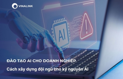 Đào tạo AI cho doanh nghiệp: Cách xây dựng đội ngũ cho kỷ nguyên AI